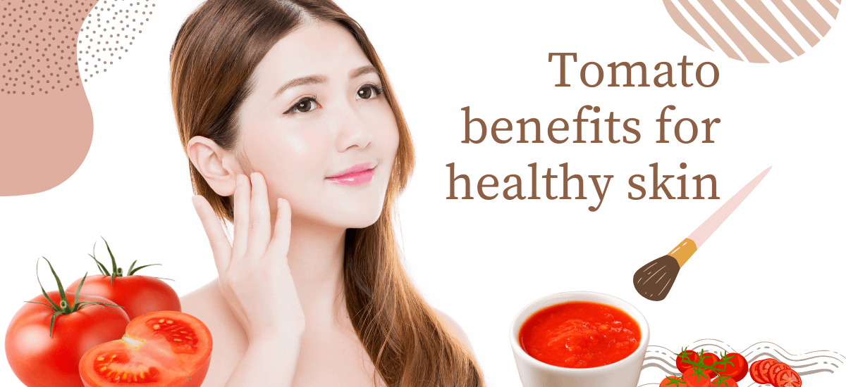 Tomato Benefits for Skin and Simple DIY Tips for Skin problems