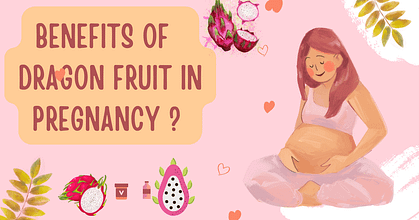 Benefits of dragon fruit during pregnancy